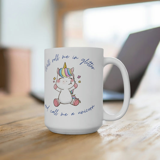 Call me a Unicorn Mug 15oz
