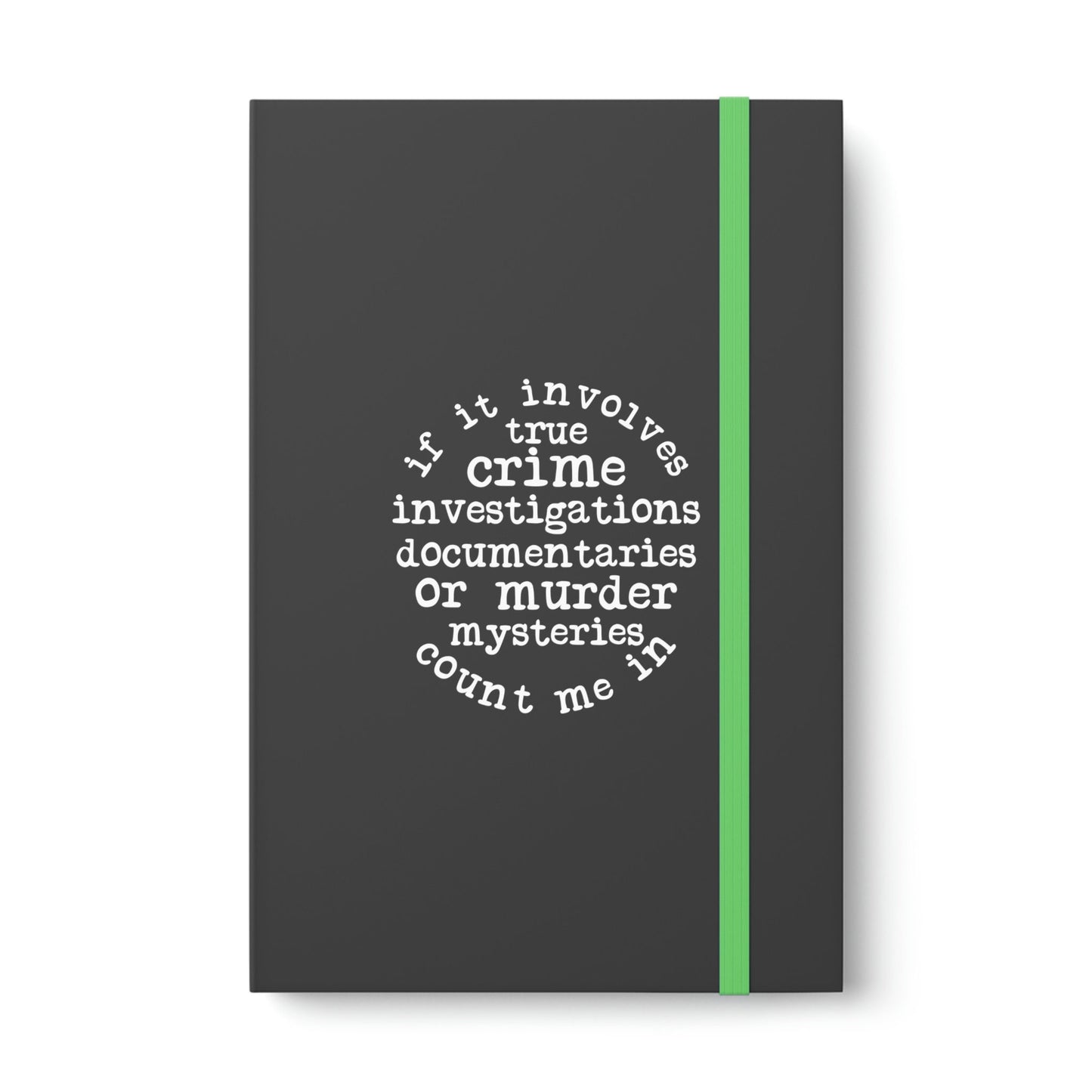 True Crime - color contrast notebook - Ruled - Choice of 4 colors