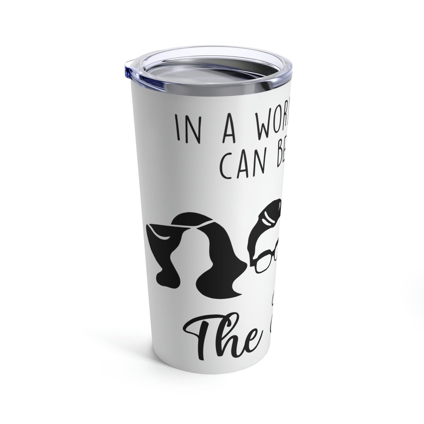 Schitts Creek inspired - Be the Schitt - 20oz Tumbler