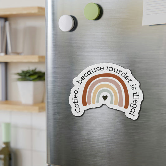 Coffee...Murder...Rainbows magnet - Choice of 3 sizes
