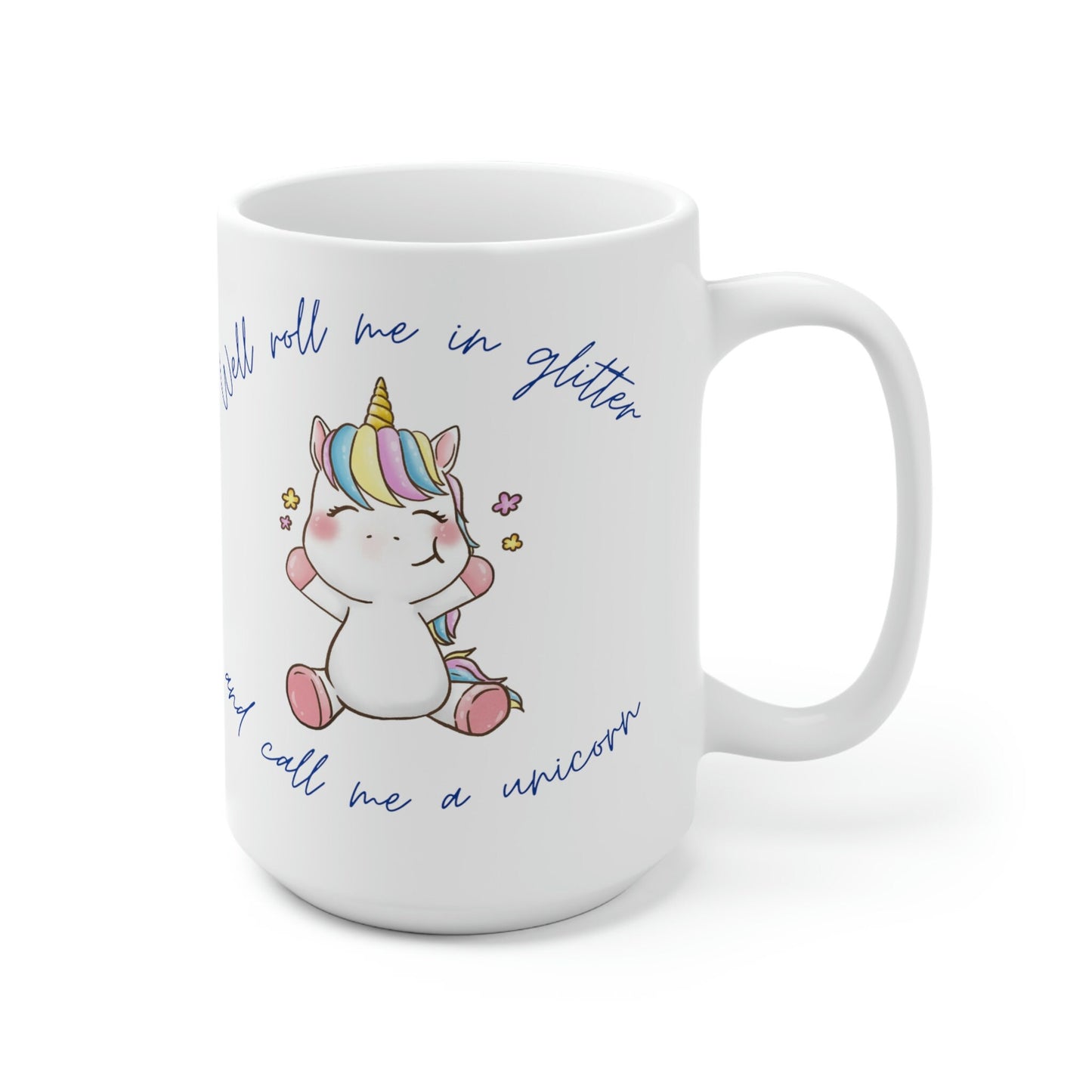 Call me a Unicorn Mug 15oz