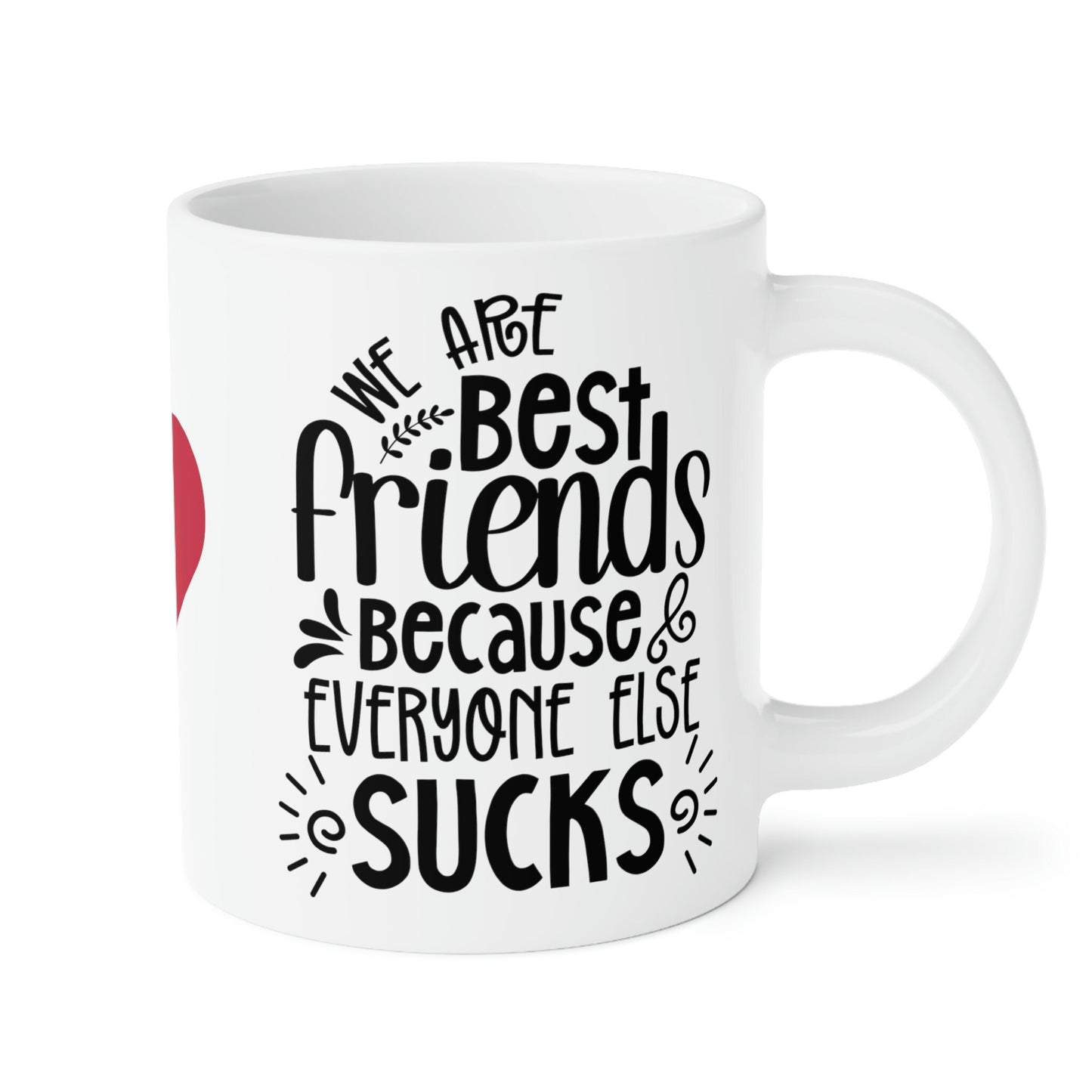 Best friends...everyone else sucks mug - Choice of 3 sizes
