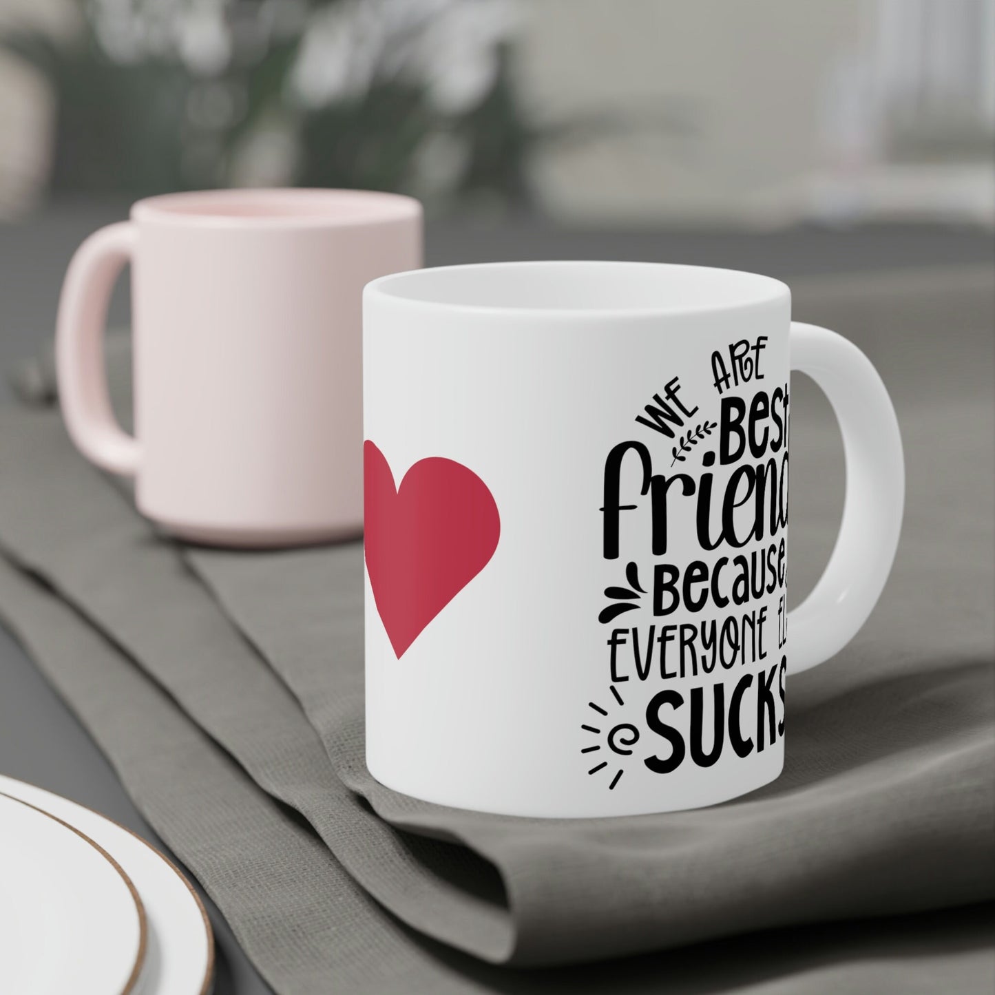 Best friends...everyone else sucks mug - Choice of 3 sizes