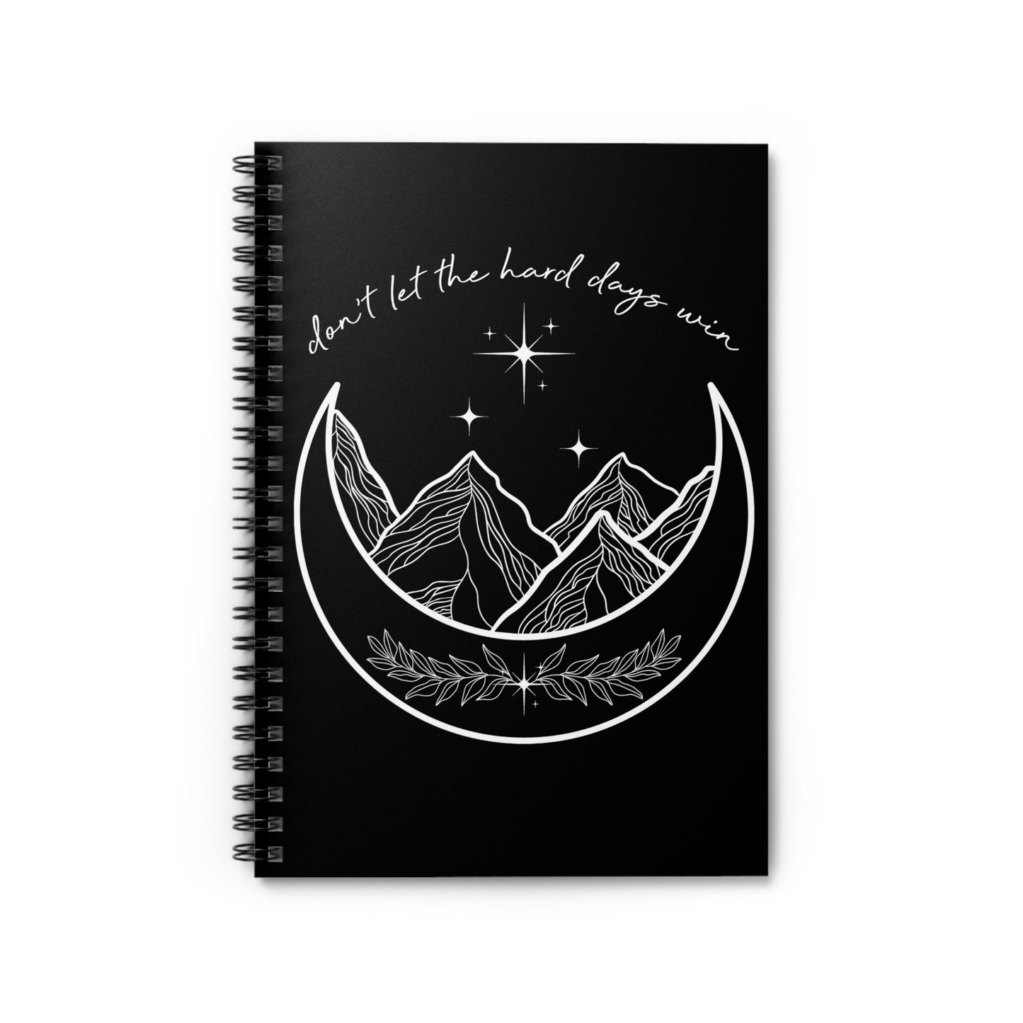 Don't let the hard days win - Acotar Inspired - Spiral Notebook - Ruled Line
