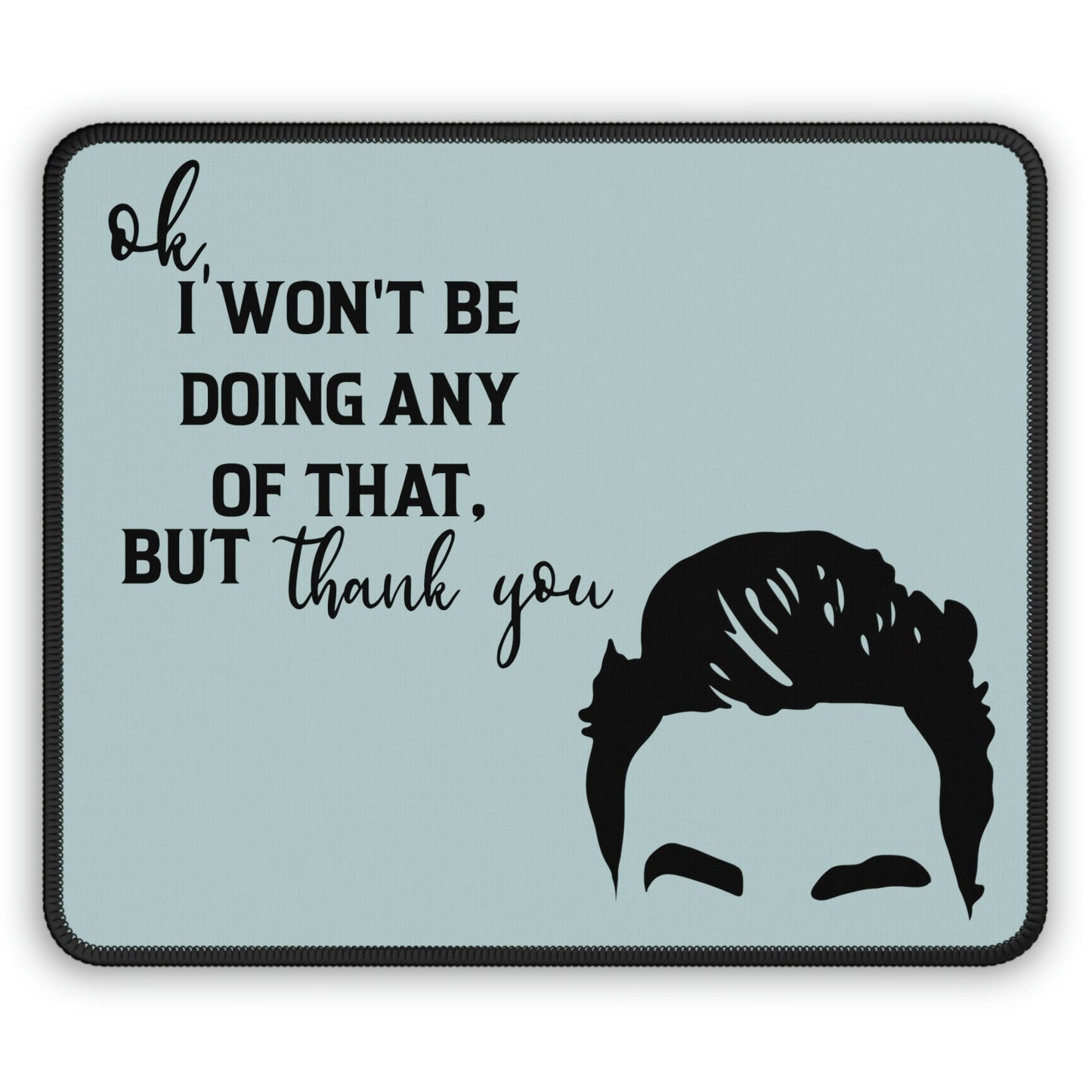 Schitts Creek Inspired | Quotes | Silhouette | Choice of Design | Mouse Pad | Free US shipping