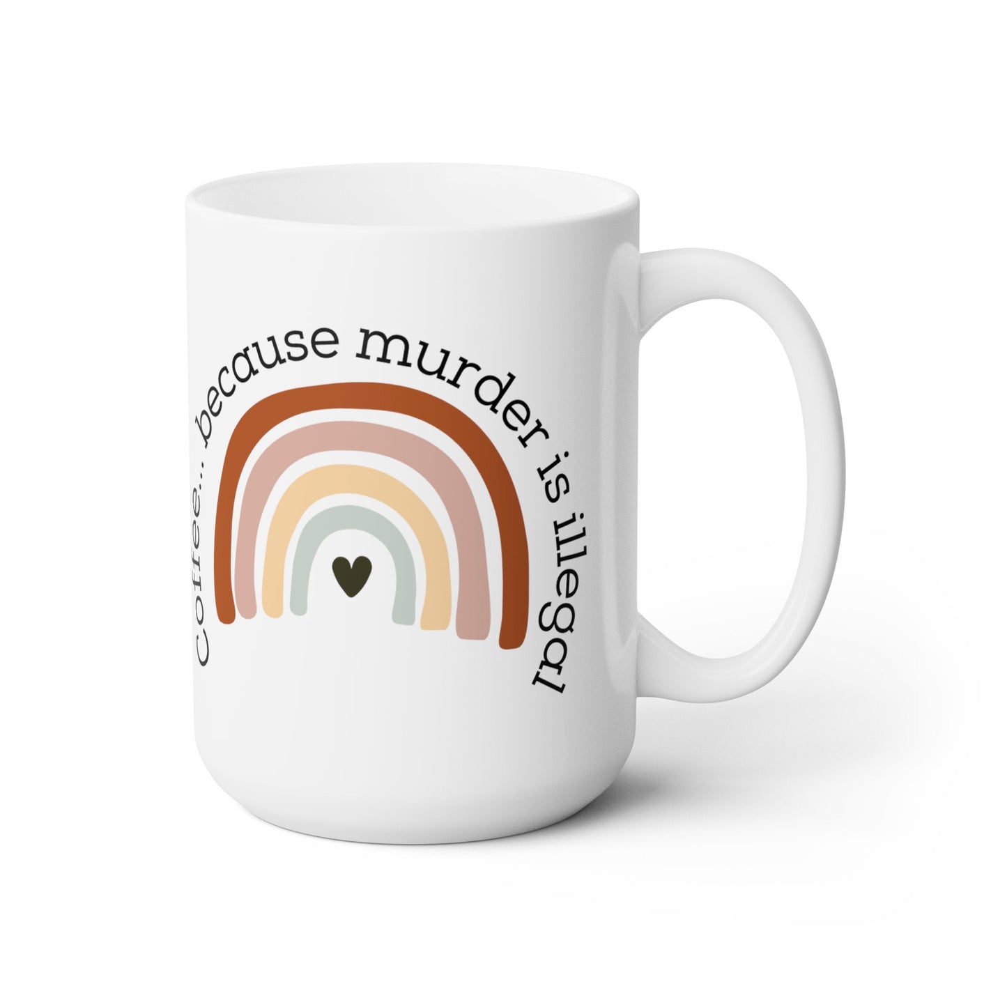 Funny Coffee because Murder is Illegal Ceramic Mug, Boho Rainbow design 15 ounce cup