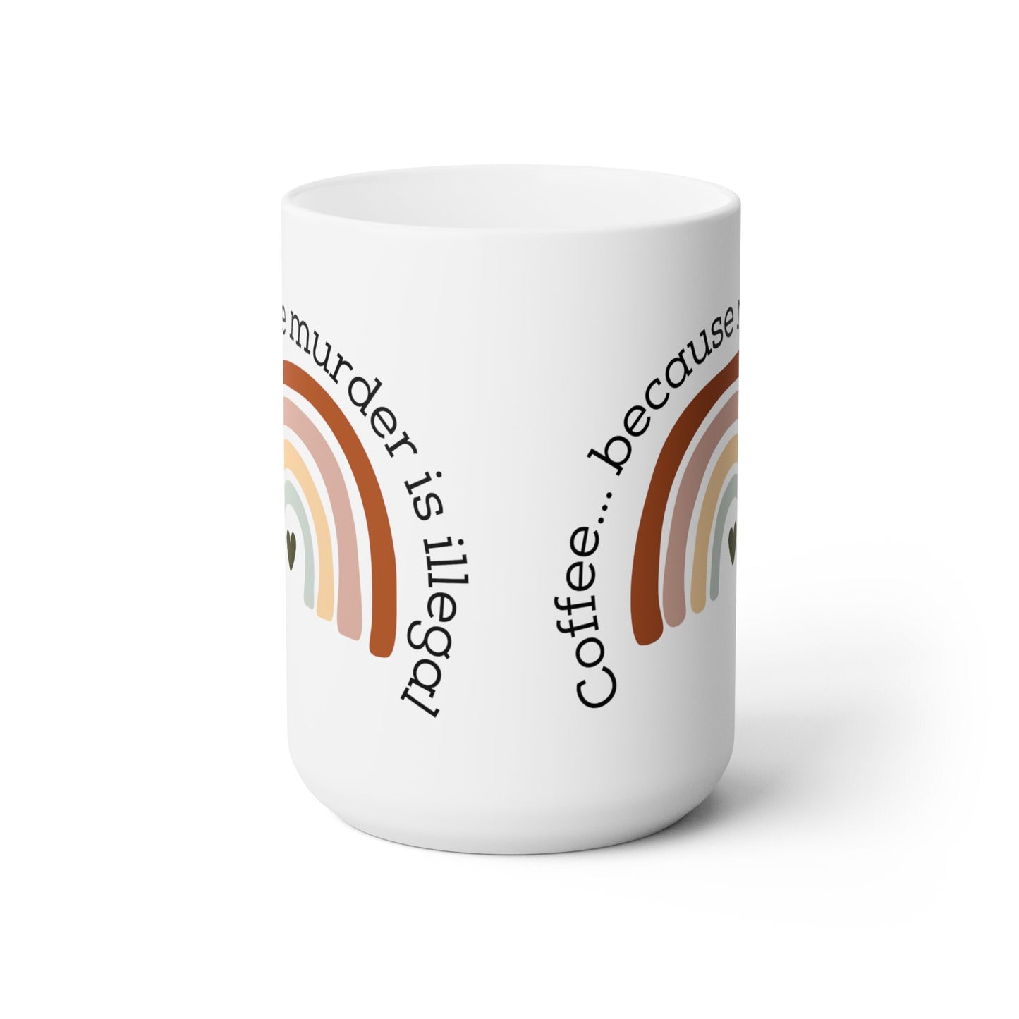 Funny Coffee because Murder is Illegal Ceramic Mug, Boho Rainbow design 15 ounce cup