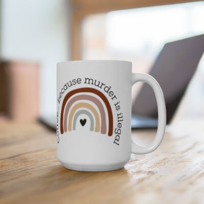 Funny Coffee because Murder is Illegal Ceramic Mug, Boho Rainbow design 15 ounce cup