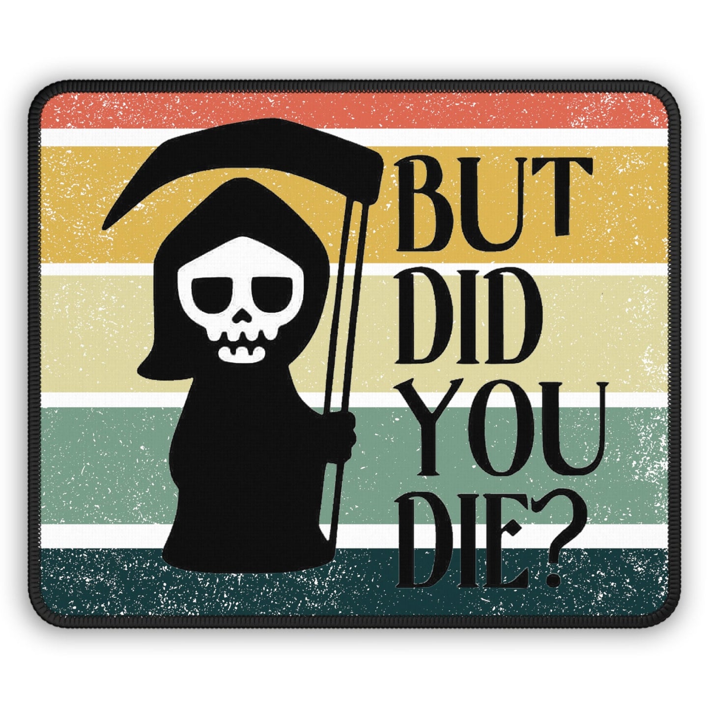 Funny Retro Reaper, But Did You Die Mouse Pad, Retro inspired design, sassy and sarcastic, office must have, gift for him, gift for her