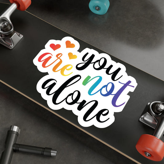 You are Not Alone Kiss-Cut Vinyl Decal, Neurodiversity, Representation, awareness, mental health matters, equity, motivate and empower