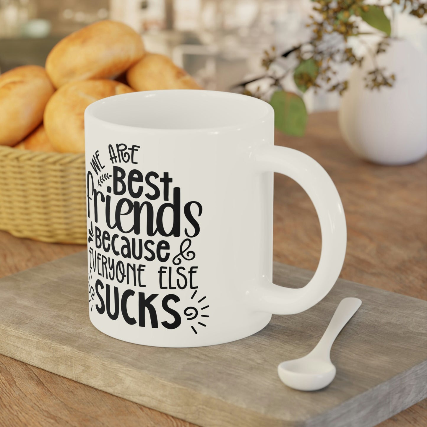 Best friends...everyone else sucks mug - Choice of 3 sizes
