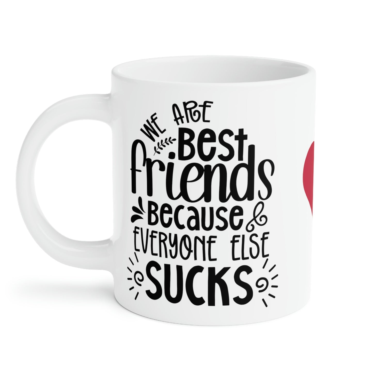 Best friends...everyone else sucks mug - Choice of 3 sizes