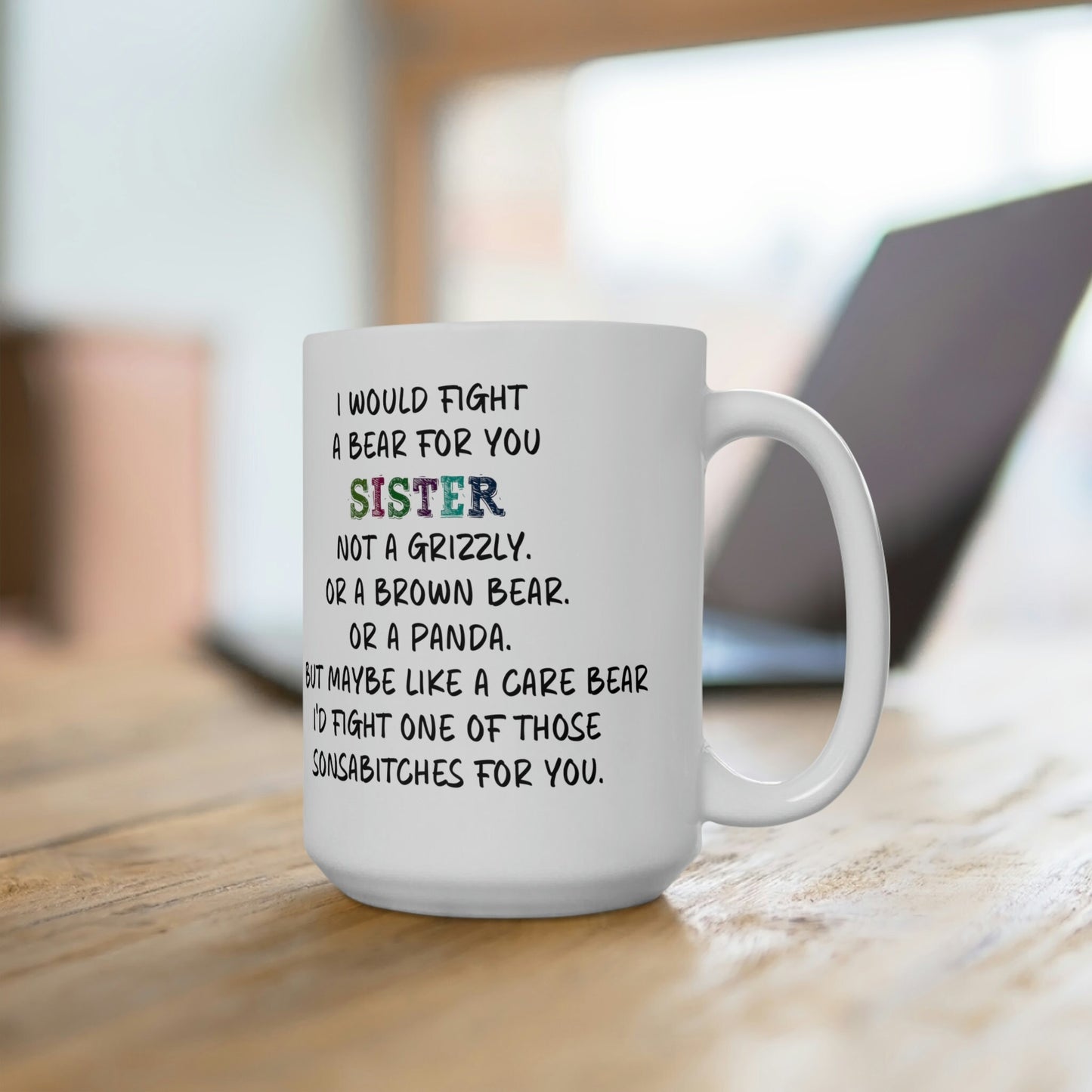 Fight a bear for you | Bestie | Bro | Love | Sister | Ceramic Mug 15oz