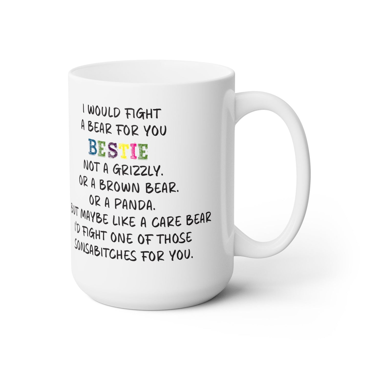 Fight a bear for you | Bestie | Bro | Love | Sister | Ceramic Mug 15oz