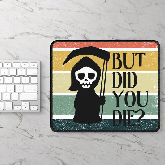 Funny Retro Reaper, But Did You Die Mouse Pad, Retro inspired design, sassy and sarcastic, office must have, gift for him, gift for her