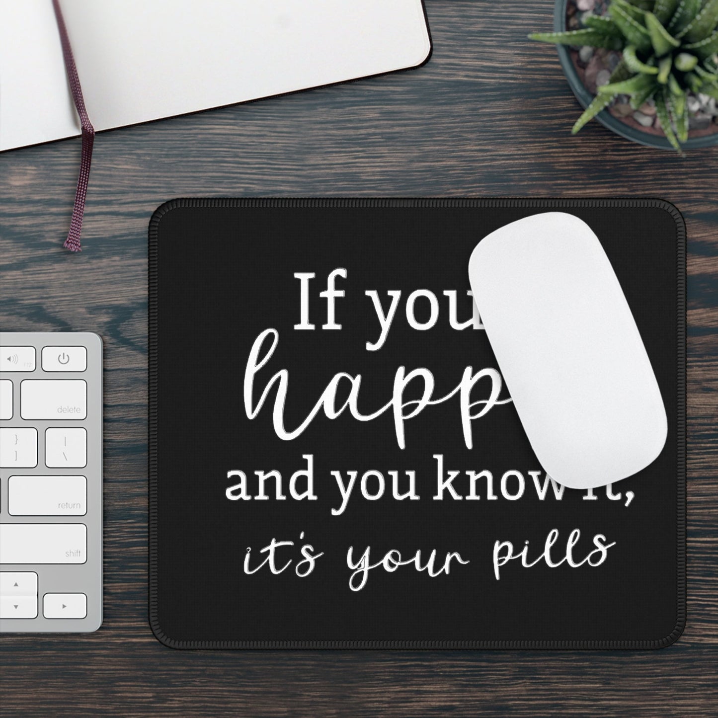 If you're happy and you know it Mouse Pad,  End the Stigma, Mental Health Matters, gift for him, gift for her, sarcastivc and witty